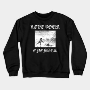 Love Your Enemies Anabaptist Mennonite Amish Dirk Willems Gothic Crewneck Sweatshirt